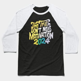 The Truth Don't need motivation | Katt Williams Baseball T-Shirt